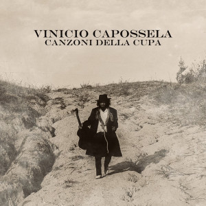 “Le Canzoni della Cupa”: Vinicio Capossela 