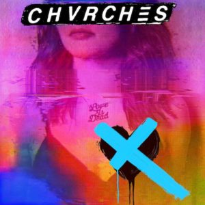 News of the Week: Chvrches - Love Is Dead