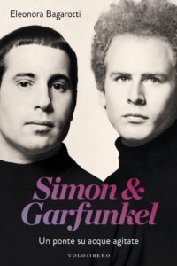 “Un ponte su acque agitate”: Simon & Garfunkel dalla penna di Eleonora Bagarotti 1