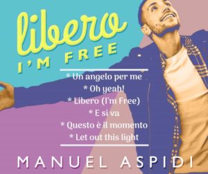 Manuel Aspidi: canto il mio essere “Libero"