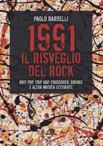 #Notedicarta: “1991 Il Risveglio del Rock” di Paolo Bardelli 2
