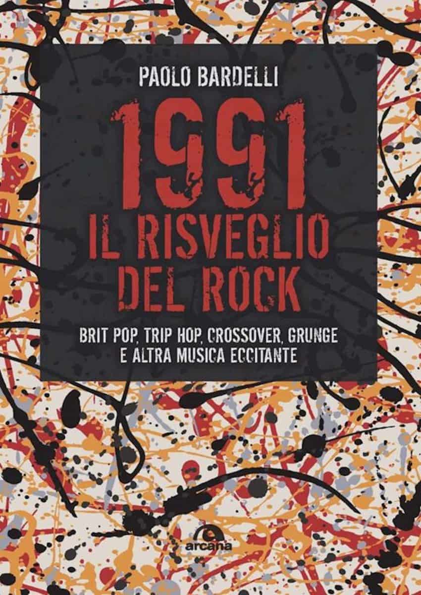 #Notedicarta: “1991 Il Risveglio del Rock” di Paolo Bardelli book cover