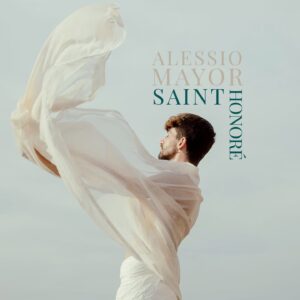 Alessio Mayor: Saint Honoré, il nuovo singolo 1