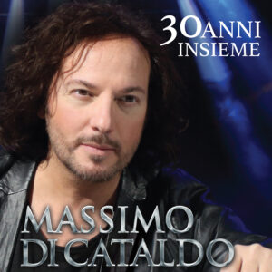 Massimo Di Cataldo: “30Anni insieme” 2