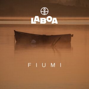 Laboa: un giro into the wild! “Fiumi”, il primo EP 2