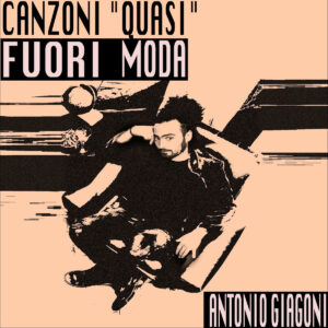 Antonio Giagoni: “Canzoni ‘quasi’ fuori moda” 3